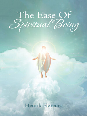 cover image of The Ease  of  Spiritual  Being